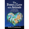 The Power of Love with Animals: "a magical life communicating with other species"