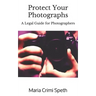 Protect Your Photographs: A Legal Guide for Photographers