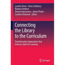 Connecting the Library to the Curriculum: Transformative Approaches That Enhance Skills for Learning