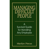Managing Difficult People: A Survival Guide for Handling Any Employee