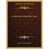In the Heart of the Holy Grail