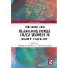 Teaching and Researching Chinese Efl/ESL Learners in Higher Education