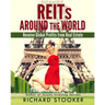 REITs Around the World: Your Guide to Real Estate Investment Trusts in Nearly 40 Countries for Inflation Protection, Currency Hedging, Risk Ma