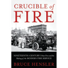 Crucible of Fire: Nineteenth-Century Urban Fires and the Making of the Modern Fire Service