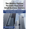The Weekly Planner For Sales Reps And Small Business Owners: With Bookkeeping Guides, Business Proposal Samples, and Weekly Commentaries