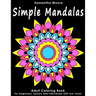 Simple Mandalas: An Adult Coloring Book for Beginners, Seniors and People with low vision, for Stress Relieving pastime