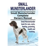 Small Munsterlander. Small Munsterlander Complete Owners Manual. Small Munsterlander book for care, costs, feeding, grooming, health and training.
