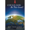 Could God Be This Good?: The Best News You Have Ever Heard in Your Life