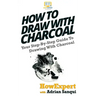 How To Draw With Charcoal: Your Step-By-Step Guide To Drawing With Charcoal