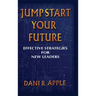 Jumpstart Your Future: Effective Strategies For New Leaders
