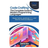 Code Crafting: The Complete Guide to Modern Programming Languages: Master Python, JavaScript, C++, and More for 2025 and Beyond