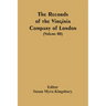 The Records Of The Virginia Company Of London (Volume III)