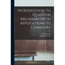 Introduction To Quantum MechanicsWith Applications To Chemistry