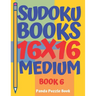 Sudoku Books 16 x 16 - Medium - Book 6: Sudoku Books For Adults - Brain Games For Adults - Logic Games For Adults
