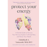 Protect Your Energy: A Gentle Guide to Nurture Your Nervous System, Cultivate Rest, and Honor Your Needs