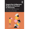 Supporting Indigenous Students to Succeed at University: A Resource for the Higher Education Sector