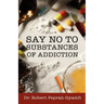 Say No to Substances of Addiction
