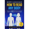 Body Language How to Read Any Body - The Secret To Nonverbal Communication To Understand & Influence In, Business, Sales, Online, Presenting & Public