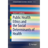 Public Health Ethics and the Social Determinants of Health