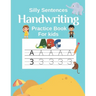 Handwriting Practice Book for Kids (Silly Sentences): Penmanship and Writing Workbook for Kindergarten, 1st, 2nd, 3rd and 4th Grade: Learn and Laugh b