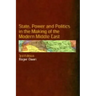 State, Power and Politics in the Making of the Modern Middle East