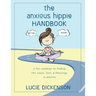 The Anxious Hippie Handbook: A fun roadmap to finding the peace, love, & blessings in anxiety.