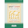 Stat Shot: The Ultimate Guide to Hockey Analytics [LP 16 Pt Edition]