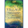 Gaia Village Creating a community by embodying true self: Book 1: Dismantle Your Illusions