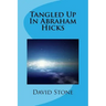 Tangled Up In Abraham Hicks