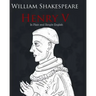 Henry V in Plain and Simple English: A Modern Translation and the Original Version