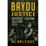 Bayou Justice: Southeast Louisiana Cold Case Files
