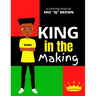 King in the Making: An Inspirational and Empowering Coloring Book for Young Boys, Tweens, and Teenage Boys