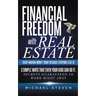 Financial Freedom With Real Estate: Start Making Money Today Because Everyone Else Is: 3 Simple Ways That Even Your Kids Can Do It: Secrets Guaranteed