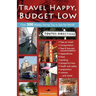 Travel Happy, Budget Low: Over 200 Money Saving Tips to See the World