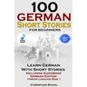 100 German Short Stories for Beginners Learn German with Stories Including Audiobook German Edition Foreign Language Book 1