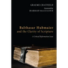 Balthasar Hubmaier and the Clarity of Scripture