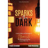 Sparks in the Dark: Lessons, Ideas and Strategies to Illuminate the Reading and Writing Lives in All of Us
