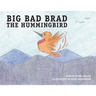 Big Bad Brad the Hummingbird