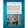Revelations of Prison Life: With an Enquiry Into Prison Discipline and Secondary Punishments. Volume 2 of 2