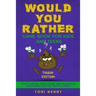 Would You Rather Game Book for Kids and Teens - Tough Edition: Yucky, Gross, Disgusting and Hilarious Questions for the whole Family.