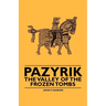 Pazyrik - The Valley of the Frozen Tombs