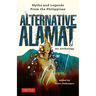 Alternative Alamat: An Anthology: Myths and Legends from the Philippines