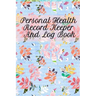Personal Health Record Keeper And Log Book: Tracking & Logging Your Daily Healthy Habits With Your Personal Tracker Book
