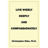 Live Wisely, Deeply, and Compassionately