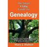 The Smart & Easy Guide To Genealogy: How To Create Your Genealogical Family Tree Using History Books, Online Tools, Ebooks, Relationships and Other An