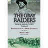The Gray Raiders-Volume 2: Accounts of Mosby & His Raiders During the American Civil War-Reminiscences of a Mosby Guerrilla by John Munson & Mosby's M