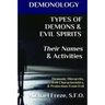 DEMONOLOGY TYPES OF DEMONS & EVIL SPIRITS Their Names & Activities (Volume 11): Demonic Hierarchy Evil Characteristics Protection From Evil