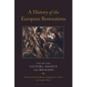 A History of the European Restorations: Culture, Society and Religion