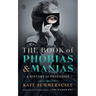The Book of Phobias and Manias: A History of Obsession