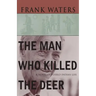 The Man Who Killed The Deer: A Novel of Pueblo Indian Life